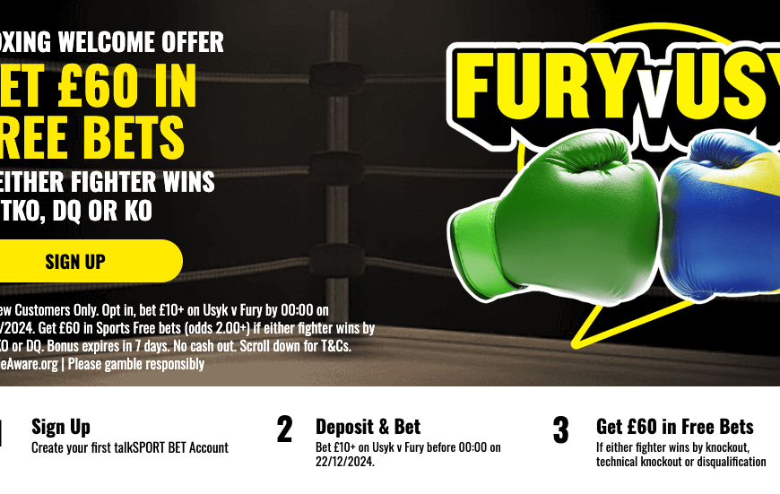 talkSPORT BET Welcome Offer - Get £60 In Free Bets For Fury vs Usyk